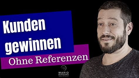 Tipps Zum Kunden Gewinnen Ohne Referenzen Neue Kunden Mehr Kunden