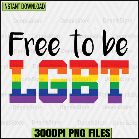 Free To Be LGBT Png Pride Png LGBT Png Lesbian Png Gay Png Inspire Uplift