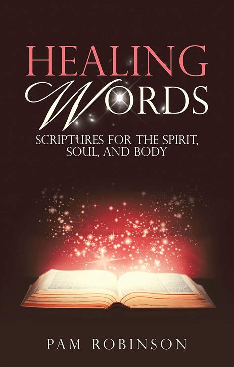 Healing Words Scriptures For The Spirit Soul And Body Kindle Edition By Robinson Pam