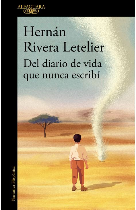 Del Diario De Vida Que Nunca Escrib Hern N Rivera Letelier