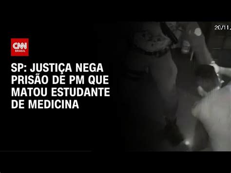 SP Justiça nega prisão de PM que matou estudante de medicina CNN Brasil