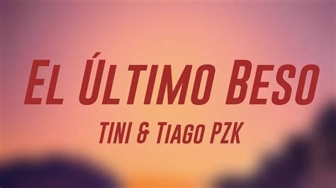 El Último Beso TINI Tiago PZK Lyrics Video YouTube