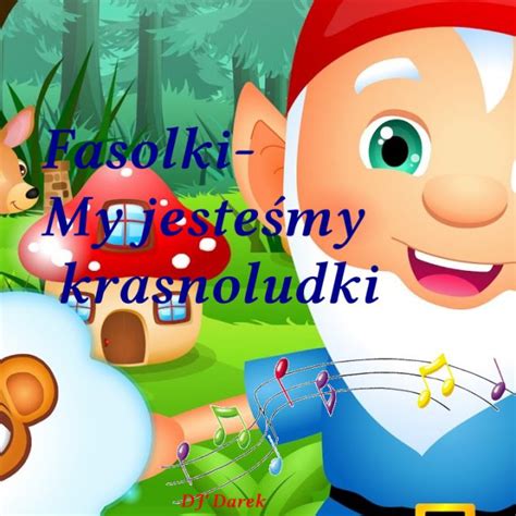 Fasolki My jesteśmy Krasnoludki Tekst piosenki tłumaczenie