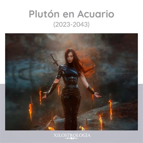 PLUTÓN EN ACUARIO Xilostrologia