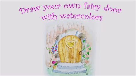 Draw Your Own Fairy Door With Watercolors A Preview Youtube