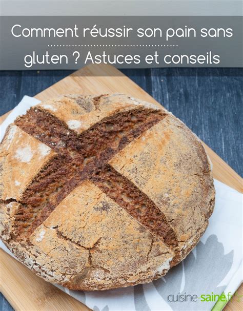 Comment R Ussir Son Pain Sans Gluten Astuces Conseils Affinite Le Blog