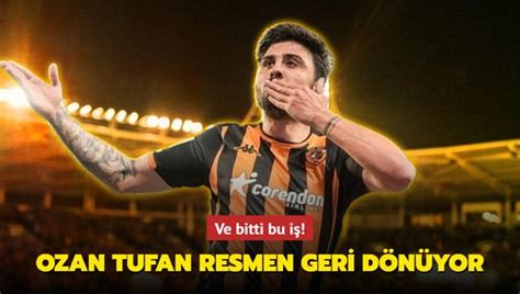 Ozan Tufan resmen geri dönüyor Ve bitti bu iş