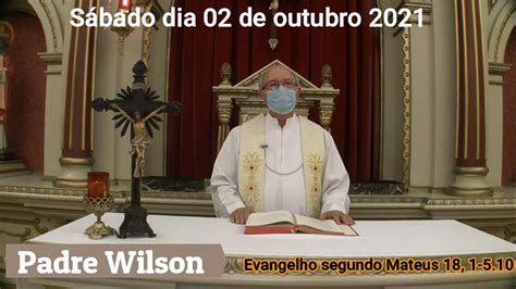 Reflexão do Dia Pe Wilson Evangelho de hoje segundo Mateus 18 1 5