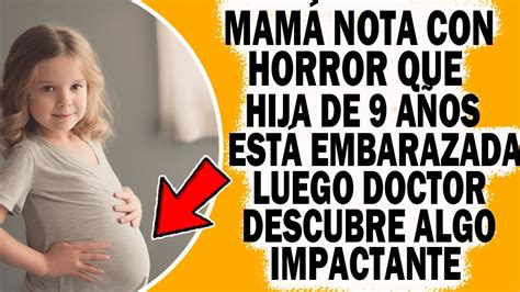 Mamá Se Entera Con Horror Que Su Hija De 9 Años Está Embarazada Luego