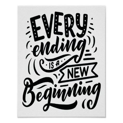 Every Ending Is A New Beginning Poster Zazzle New Beginnings