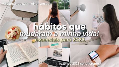 HÁBITOS QUE MUDARAM A MINHA VIDA para você implementar em 2023 e ser