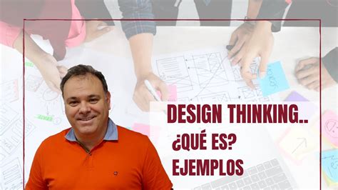 Qu Es El Design Thinking C Mo Aplicarlo A Tu Modelo De Negocio