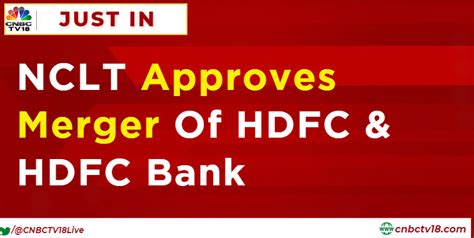 Cnbc Tv On Twitter Justin Nclt Approves Merger Of Hdfc And Hdfc