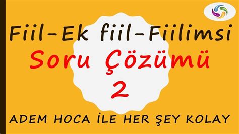 FİİL EK FİİL FİİLİMSİ SORU ÇÖZÜMÜ 2 YouTube