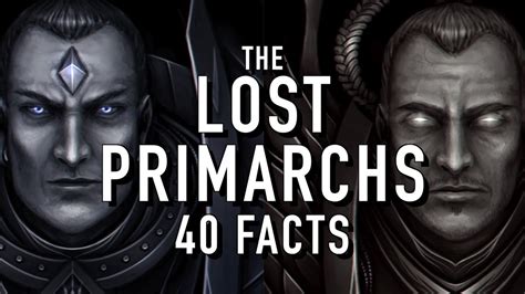 40 Facts And Lore On The Lost Primarchs Warhammer 40k Youtube