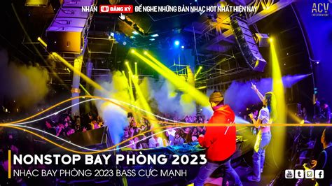 Nonstop 2023 Bay PhÒng Bass CỰc MẠnh NhẠc Remix Hot Tiktok 2023 Việt