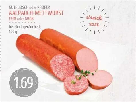 Gutfleisch Oder Pfeifer Aalrauch Mettwurst Fein Oder Grob Angebot Bei