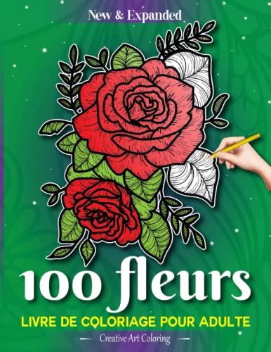 100 Fleurs Livre De Coloriage Pour Adulte 100 Beaux Livres De