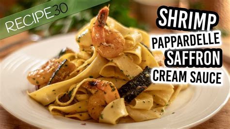 Saffron Shrimp Pappardelle Pasta In A Cream Sauce Youtube