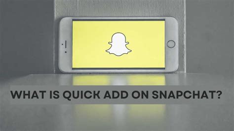 What Is Quick Add On Snapchat A Complete Guide