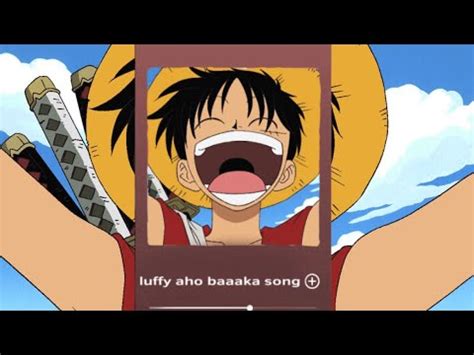 Luffy Singing Aho Baka Song YouTube