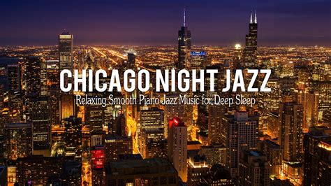 Chicago Night Jazz Relaxing Smooth Piano Jazz Tender Jazz Music