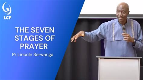 Pastor Lincoln Serwanga The Seven Stages Of Prayer Full Sermon