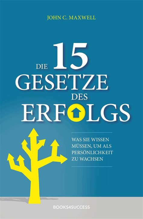 15 Gesetze des Erfolgs Was Sie wissen müssen um als