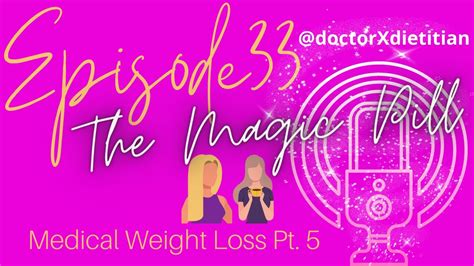 Weight Loss Meds Part 5 The Magic Pill Youtube