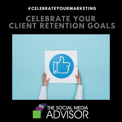 Celebrate Your Client Retention Goals - The Social Media Advisor