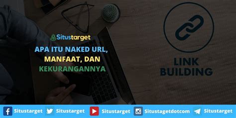 Pengertian Naked Link Manfaat Dan Kekurangannya Blog Situstarget