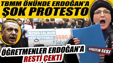 Öğretmenlerden Erdoğan şok protesto TBMM Önünde Erdoğan a resti çekti