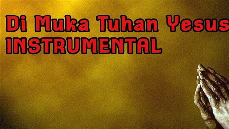 Di Muka Tuhan Yesus KJ 29 Instrumen Rohani YouTube