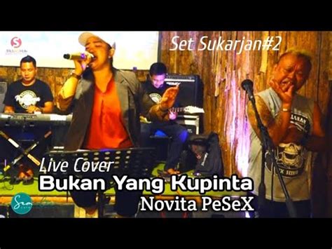 Bukan Yang Ku Pinta Pujangga Music Novita Pesex Set Sukarjan