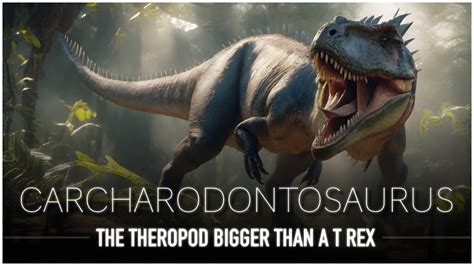 Carcharodontosaurus The Scary Shark Toothed Lizard Bigger Than A T