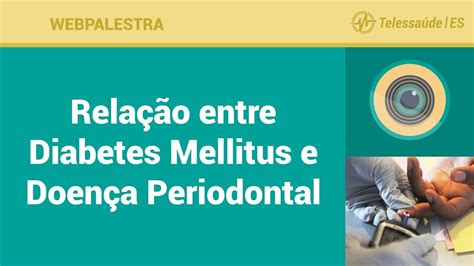 Webpalestra Rela O Entre Diabetes Mellitus E Doen A Periodontal Uma