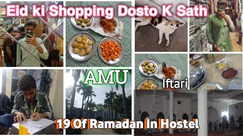 19 Of Ramadan In Amu Hostel ️ Eid Ki Shopping Dosto K Liye😊sehri To