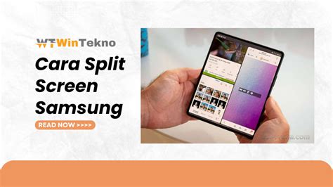 Cara Menggunakan Split Screen Di Samsung Wintekno