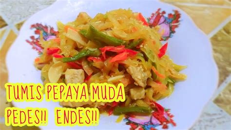 Tumis Pepaya Muda Pedes Endes Njangan Kates Recipes Youtube