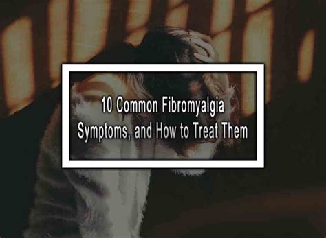 10 Common Fibromyalgia Symptoms And How To Treat Them