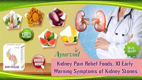 Kidney Pain Relief Foods, 10 Early Warning Symptoms of Kidney Stones