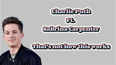 Charlie Puth Sabrina Carpenter That S Not How This Works Lyrics