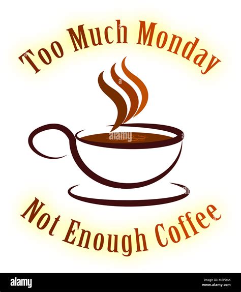 Monday Coffee Quotes - Not Enough Caffeine- 3d Illustration Stock Photo ...