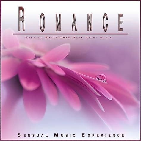 Romance Sensual Background Date Night Music De Sensual Music