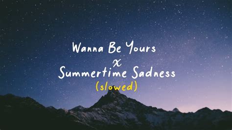 Wanna Be Yours X Summertime Sadness Tiktok Version Lyrics Youtube