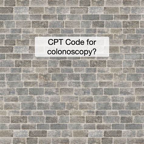 Cpt Code For An Colonoscopy Codingtoday Insights