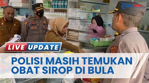 Polisi Masih Temukan Obat Sirup Yang Dlarang Beredar Di Bula Seram