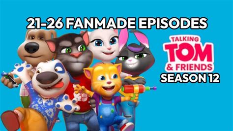 PART 3 SEASON 12 FANMADE EPISODES Talking Tom And Friends SEASON