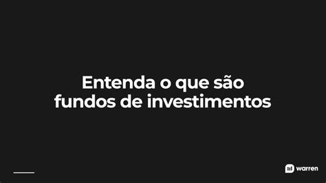 Saiba quais são os tipos de fundos de investimentos Warren