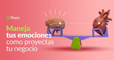 Inteligencia Emocional Maneja Tus Emociones Como Proyectas Tu Negocio